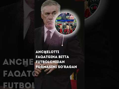 KARLO ANCHELOTTI FAQAT BITTA FUTBOLCHIDAN FORMA SO’RAGAN!