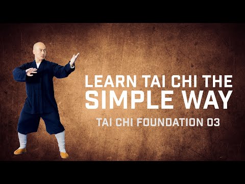 Tai Chi Foundation 03 | Learn Tai Chi the Simple Way | Tai Chi for Beginners | UK Shaolin