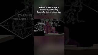 Empire At Sea Brings A Shared Mixed Reality Drama To Venice Immersive