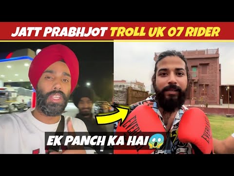 Jatt Prabhjot troll UK 07 rider 😱| UK 07 ek panch ka hai.....