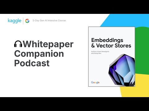 Whitepaper Companion Podcast - Embeddings & Vector Stores