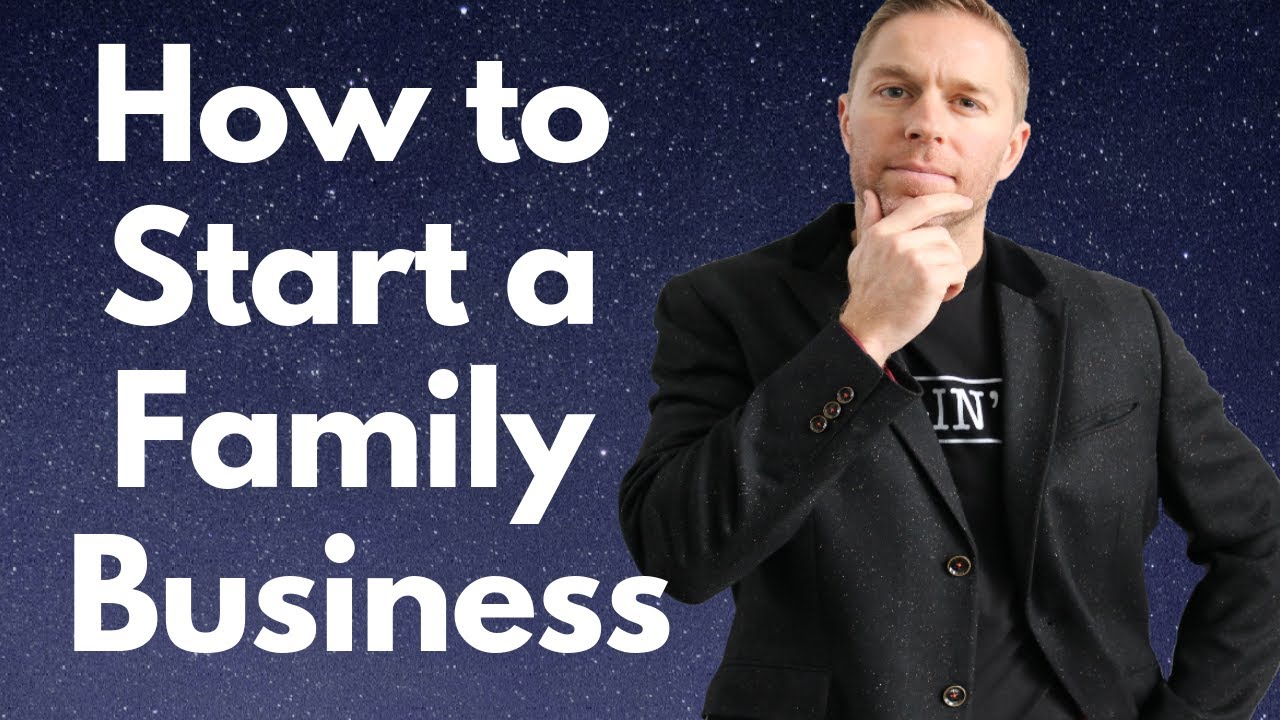 How to Start a Family Business: A Comprehensive Guide 2024