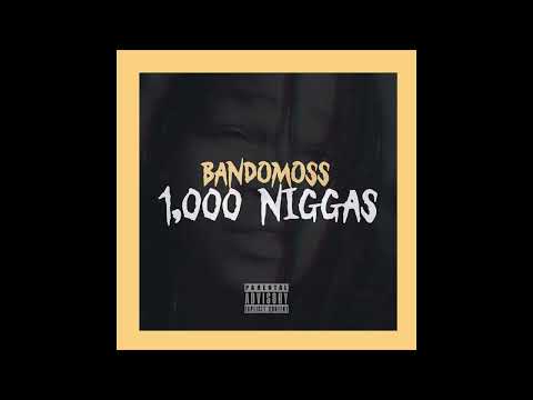 BandoMoss - 1,000 Niggas