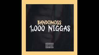 BandoMoss - 1,000 Niggas