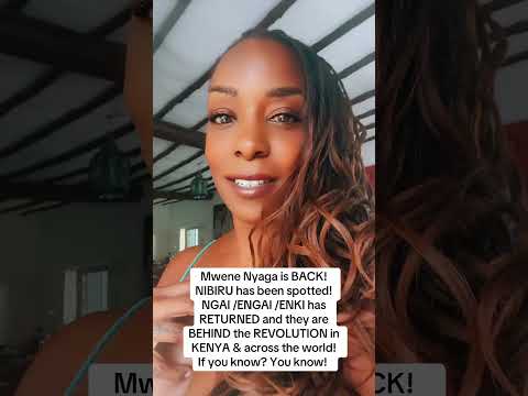 Mwene Nyaga is BACK! NIBIRU has been spotted! NGAI /ENGAI /ENKI has RETURNED !