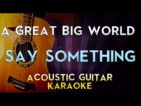 Say Something – A Great Big World, Christina Aguilera | Higher Key Acoustic Guitar Karaoke