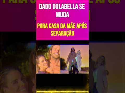 Dado Dolabella Se Muda para Casa da Mãe Após Separação