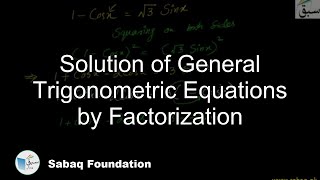 Solution of General Trigonometric Equations by Factorization