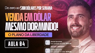 AULA 04 - SE APOSENTE EM DÓLAR! - VENDA EM DÓLAR TODOS OS DIAS, MESMO DORMINDO!