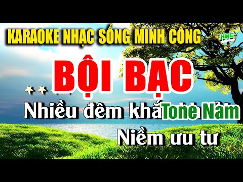 Bội Bạc Karaoke Tone Nam Nhạc Sống Minh Công – BEAT PHỐI CHUẨN 2025
