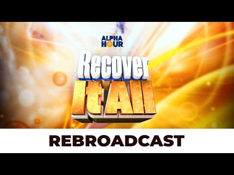 ALPHA HOUR REBROADCAST ||  RECOVER IT ALL  || 16TH FEBRUARY,2025