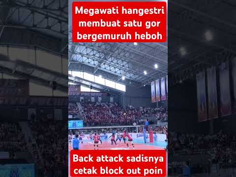 megawati hangestri buat satu gor bergemuruh heboh berkat back attack sadisnya raih block out poin