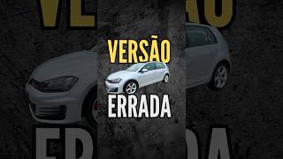 BARATO QUE SAI CARO: CARRO NA VERSÃO ERRADA