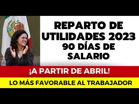 REPARTO DE UTILIDADES 2023 SERÁ DE 90 DÍAS DE SALARIO