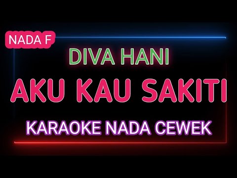 AKU KAU SAKITI - Karaoke Nada Cewek - Diva Hani