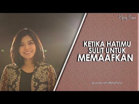 KETIKA HATIMU SULIT UNTUK MEMAAFKAN (Video Motivasi)  | Spoken Word | Merry Riana