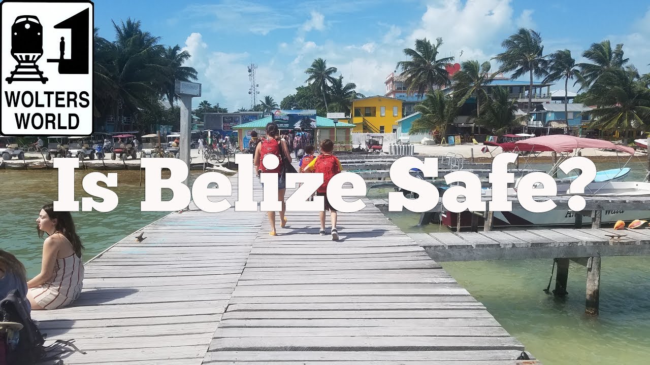 Visit Belize - Is Belize Safe to Visit? - Wolters World