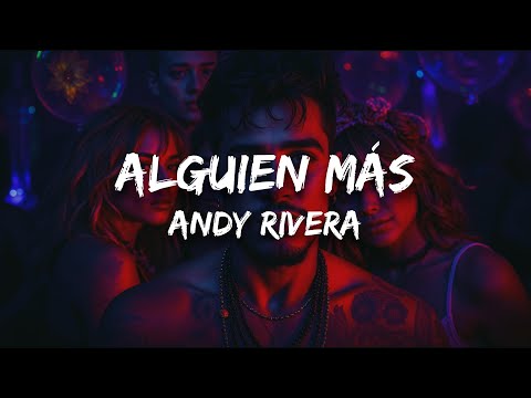 Andy Rivera - Alguien Más (Letra)