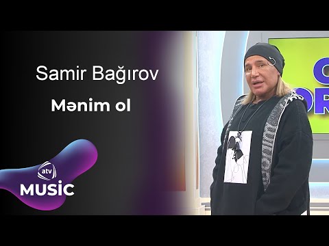 Samir Bağırov - Mənim ol