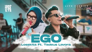 EGO – Losskita Ft. Tadeus Lavora (Special Live Session)