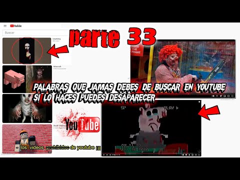 Palabras que Jamas debes de buscar en Youtube si lo haces puedes Desaparecer - Parte 33
