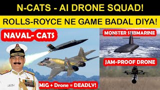 N-CATS Drones MiG-29K Ke Sath!,120-200kN Thrust, Full TOT! Rolls-Royce Ka Final Offer,Angry Bees!