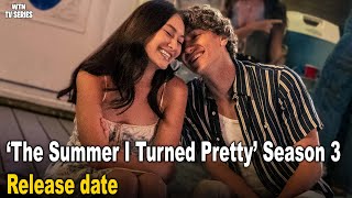 ‘The Summer I Turned Pretty’ Season 3 Release Schedule: When Do New Episodes Drop?