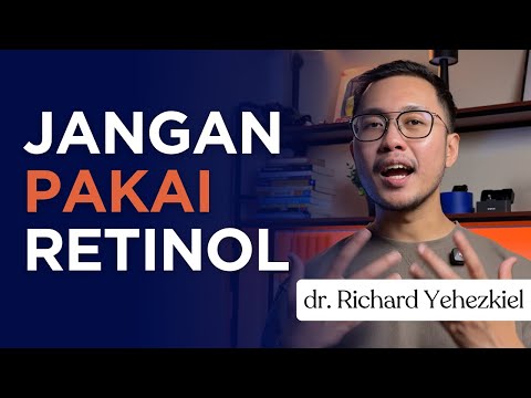 Ini Alasan Kenapa Jangan Pakai Retinol - Dokter Richard