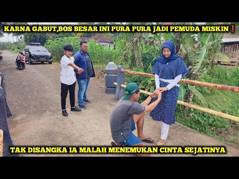 KARNA GABUT,BOS BESAR INI PURA PURA JADI PEMUDA MISKIN❗TAK DISANGKA MENEMUKAN CINTA SEJATI