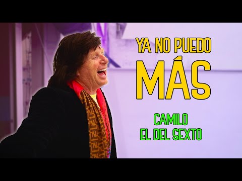 YA NO PUEDO MÁS - CAMILO EL DEL SEXTO (PARODIA LOS MORANCOS)