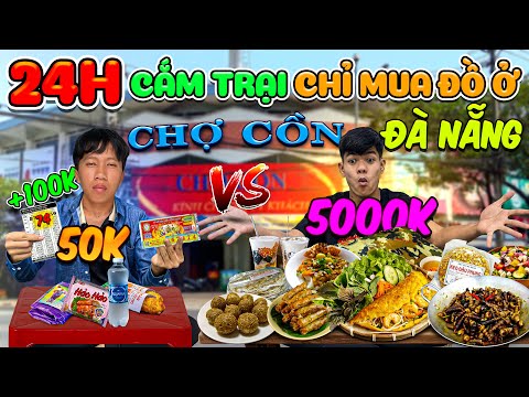 24h Cắm Trại Chỉ Được Mua Đồ Trong Chợ Cồn - Đà Nẵng