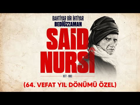 Bahtiyar Bir İhtiyar BEDİÜZZAMAN SAİD NURSİ (64. VEFAT YIL DÖNEMİ ÖZEL)