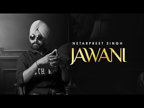 JAWANI (Full Video) : Netarpreet Singh | NYC | Latest Punjabi Songs 2025 - Geet MP3 Punjabi