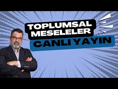 TOPLUMSAL MESELELER (CANLI YAYIN)