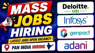 Mass Jobs Hiring | Deloitte USI, Infosys, Genpact, Adani Latest Open Jobs Vacancy