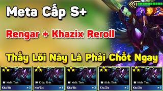 Thấy Lõi " Không Đối Thủ " Chốt Ngay Bài Đấu Rengar + Khazix Reroll Siêu Khắc Chế Meta Tại Mùa 18