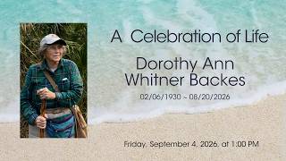 Dorothy Ann Whitner Backes - A Celebration of Life Service 1m, 4 September 2026