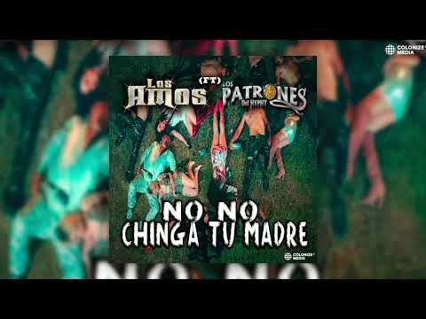 Los Amos - No No Chinga Tu Madre (feat. Los Patrones Del Hyphy)