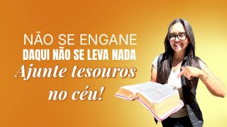 Jó 34 Não se engane daqui não se leva nada! Ajunte tesouros no céu! 