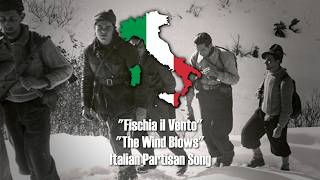 "Fischia il Vento" - Italian Partisan Song