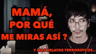 MAMÁ, POR QUÉ ME MIRAS ASÍ?... Y MÁS RELATOS TERRORÍFICOS... | HDU #55