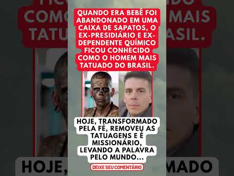 O HOMEM MAIS TATUADO DO BRASIL MUDOU DE VIDA ✨ #shortsfeed #viralvideo #noticias