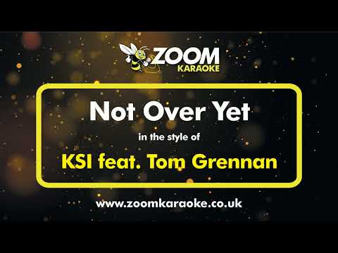 KSI feat Tom Grennan – Not Over Yet (Without Backing Vocals) – Karaoke Version from Zoom Karaoke