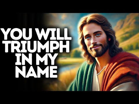 You Will Triumph in My Name | God Says | God Message Today | Gods Message Now | God Message