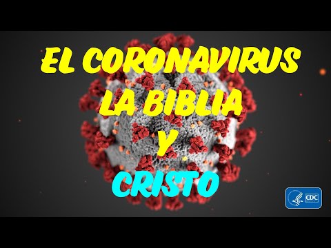 El Coronavirus, La Biblia y Cristo