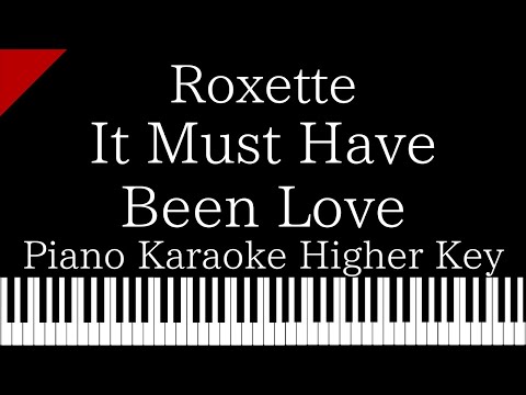 【Piano Karaoke Instrumental】It Must Have Been Love / Roxette【Higher Key】