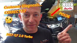 Did Customer Diagnose His Audi...CORRECTLY?! ('17 Q7 Turbo: P0106 MAP Performance)