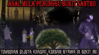 ASAL-USUL PARA PENJAGA BUKIT SANTRO❗❗JIWA PARA MANUSIA YANG DIPERBUDAK