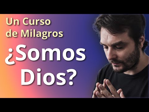 Un Curso de Milagros - ¿Somos Dios? + Meditación