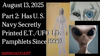 Aug 13, 2025 - Part 2 -  Has U.S. Navy Secretly Printed E.T.-UFO I.D. Pamphlets Since 1990?